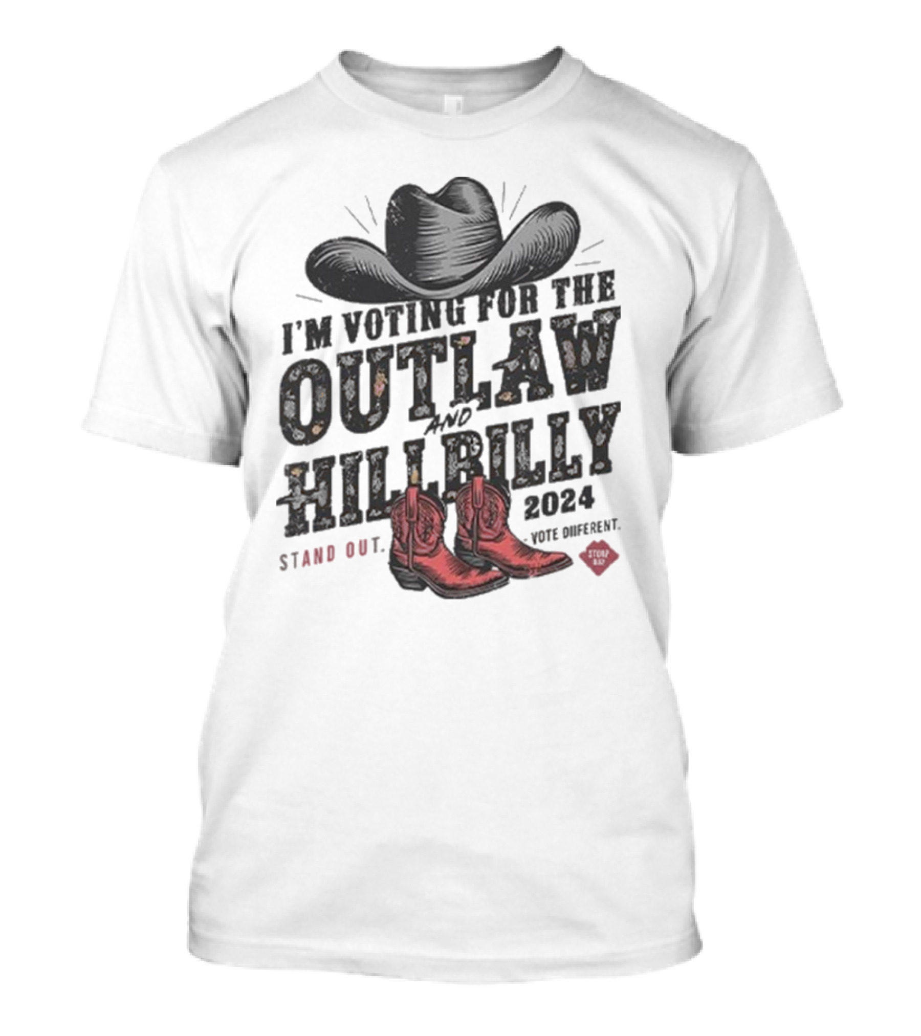 I'm Voting For The Outlaw And Hillbilly Cowgirl Boots Hat Stand Out 2024 Vote Different Story Brand T-Shirt