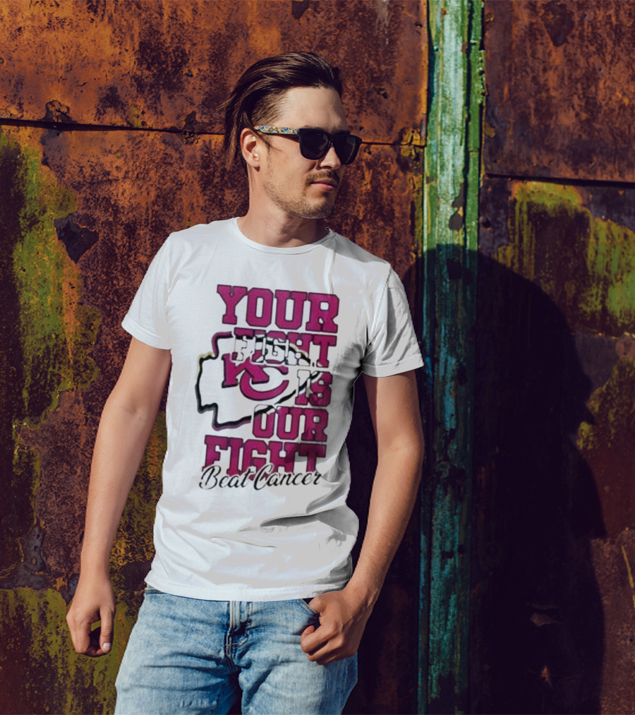 Your Fight Is Our Fight Beat Cancer Kansas City Chiefs T-Shirt