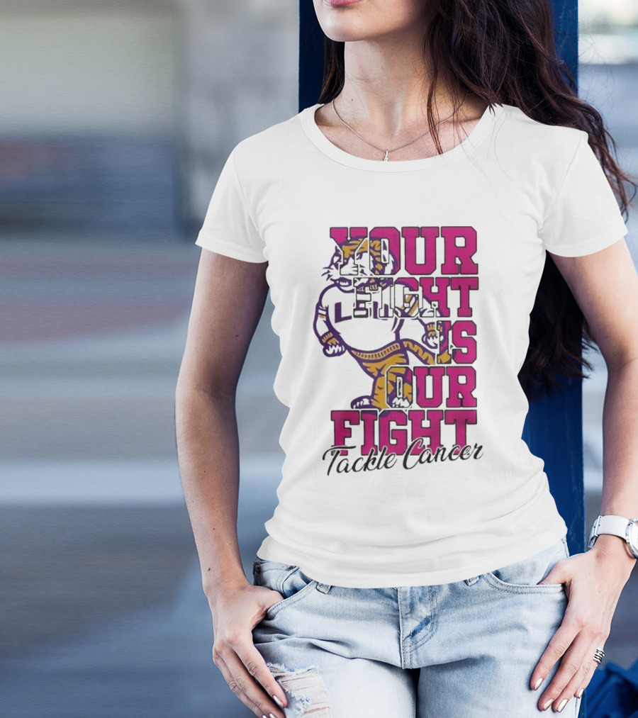 LSU Tigers Your Fight Is Our Fight Tackle Cancer T-Shirt