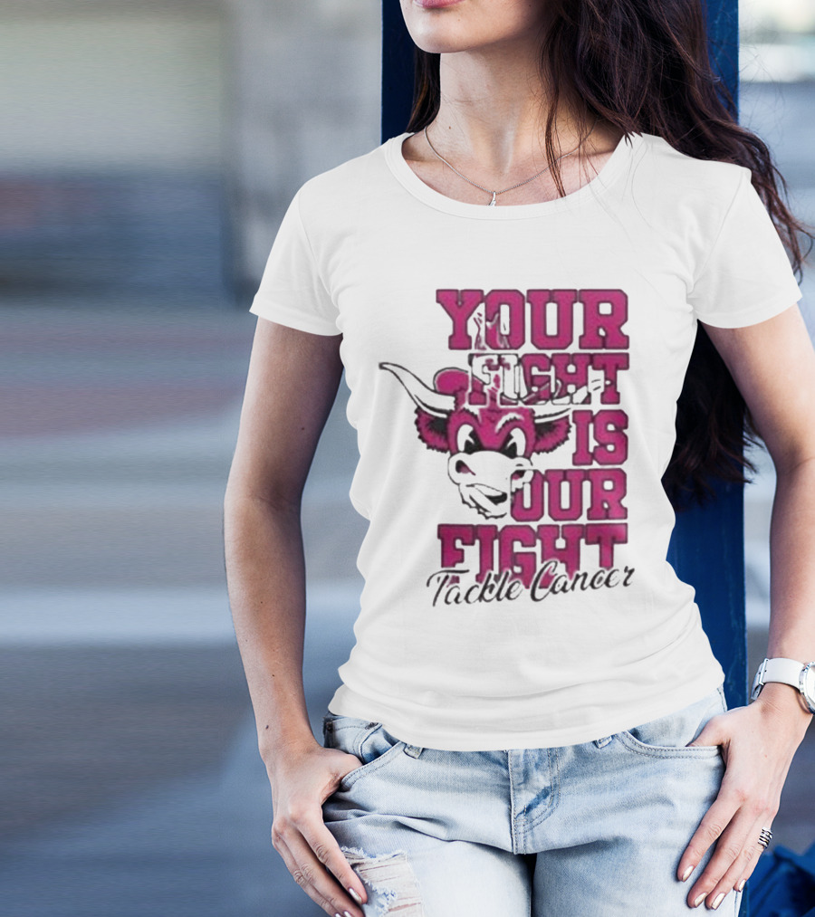 Texas Longhorns Your Fight Is Our Fight Tackle Cancer T-Shirt