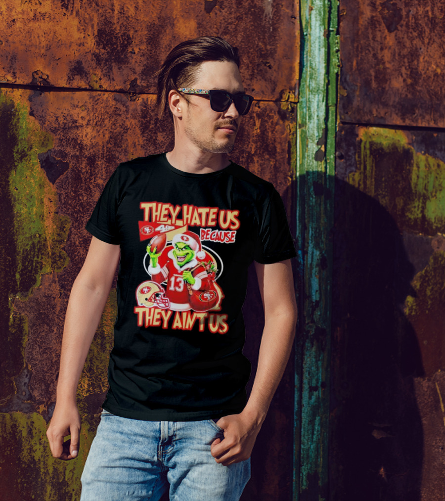 San Francisco 49ers Grinch Santa They Hate Us Because They Ain't Us Christmas T-Shirt