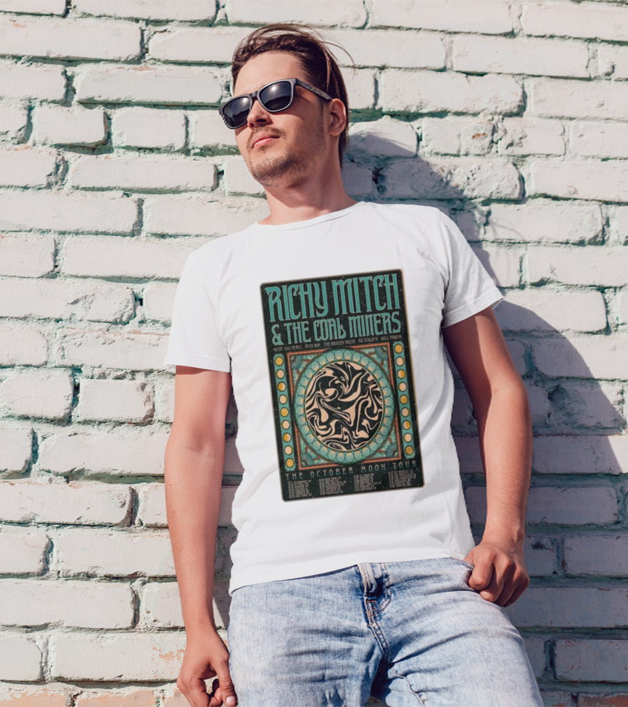 Richy Mitch And The Coal Miners The October Moon Tour 24 With Gig Ferez Nita Boy The Brazen Youth Bo Stalch Will Piquin T-Shirt