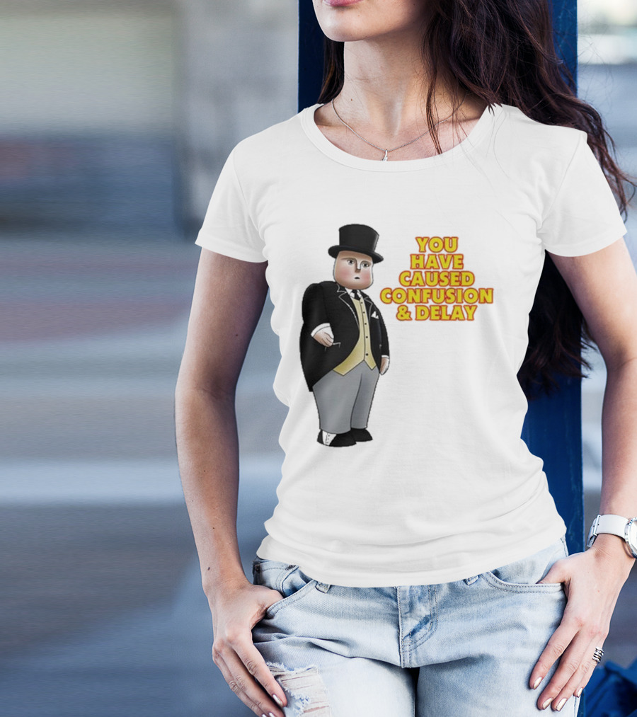 Thomas The Tank Engine Fat Controller You Have Caused Confusion And Delay T-Shirt