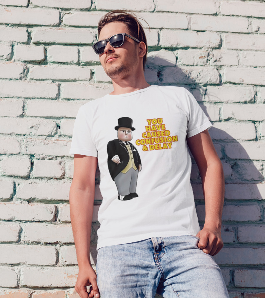Thomas The Tank Engine Fat Controller You Have Caused Confusion And Delay T-Shirt