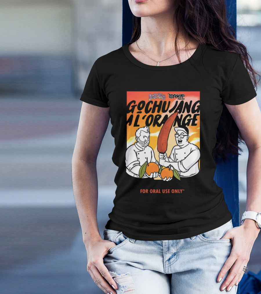 Gochujang Al'Orange By Chef Brian Tsao – Dyngus Day Podcast Collaboration For Oral Use Only T-Shirt