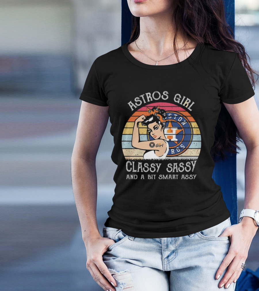 Astros Girl Classy Sassy And A Bit Smart Assy Houston T-Shirt