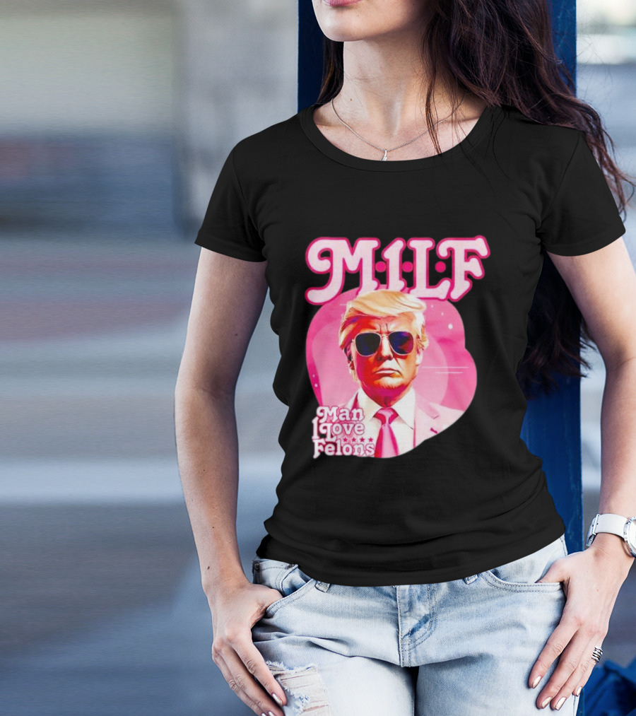MILF Man I Love Felons Trump Pink T-Shirt