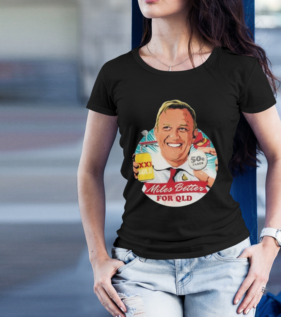 Miles Better For Qld 50c Fares XXX Qld T-Shirt