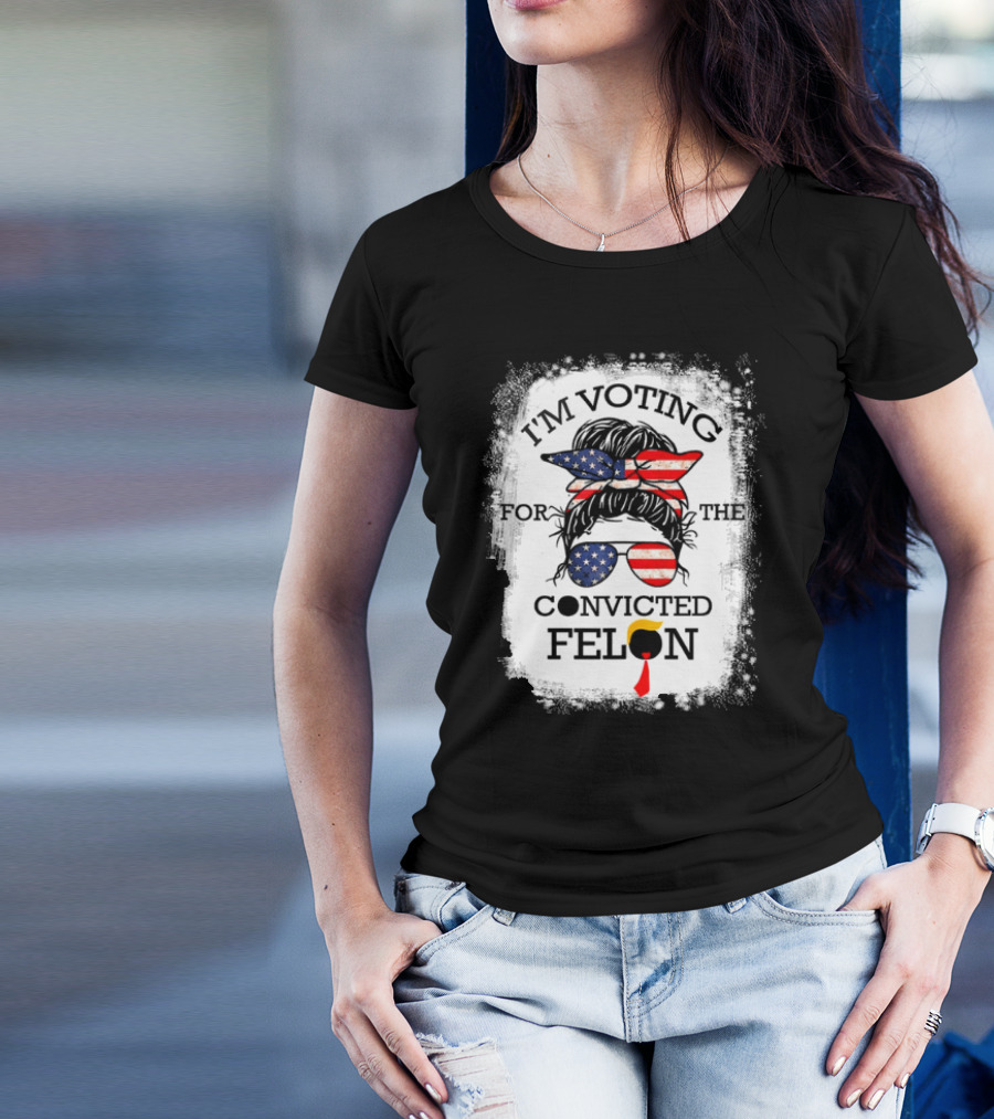 I'm Voting For The Convicted Felon Messy Bun USA Flag T-Shirt