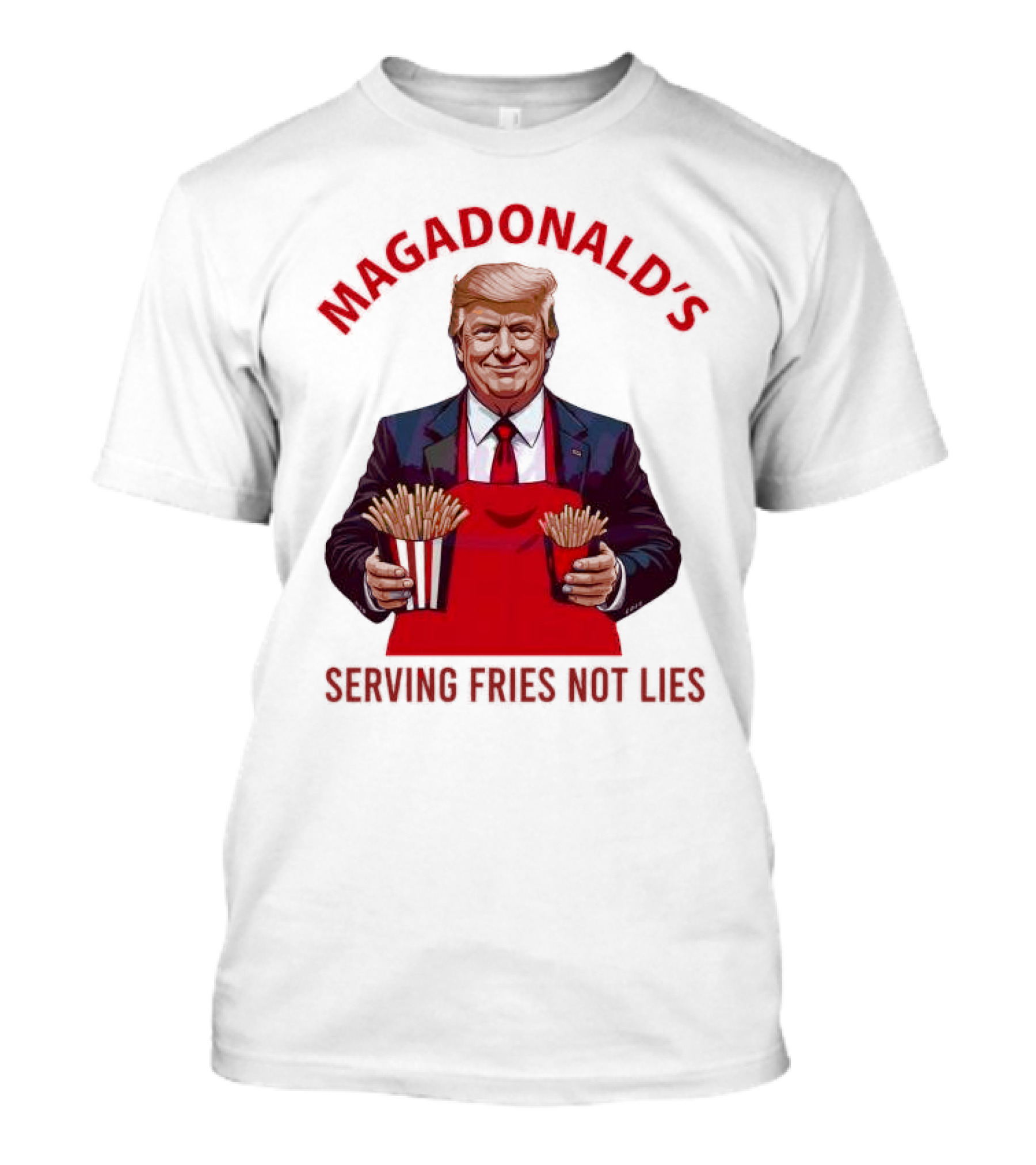 MAGADONALD'S Serving Fries Not Lies Trump McDonald T-Shirt