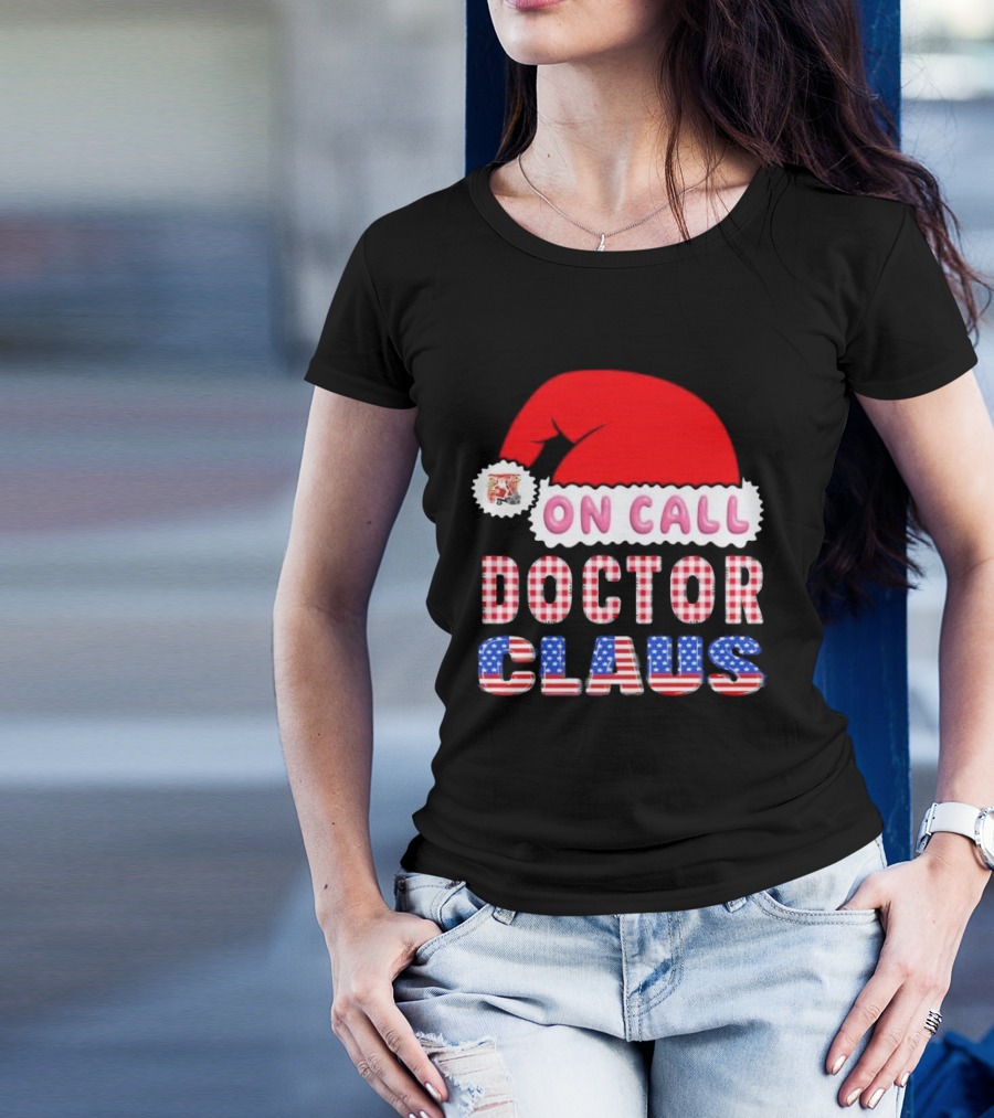 Doctor Claus On Call Christmas Santa Hat American Flag T-Shirt