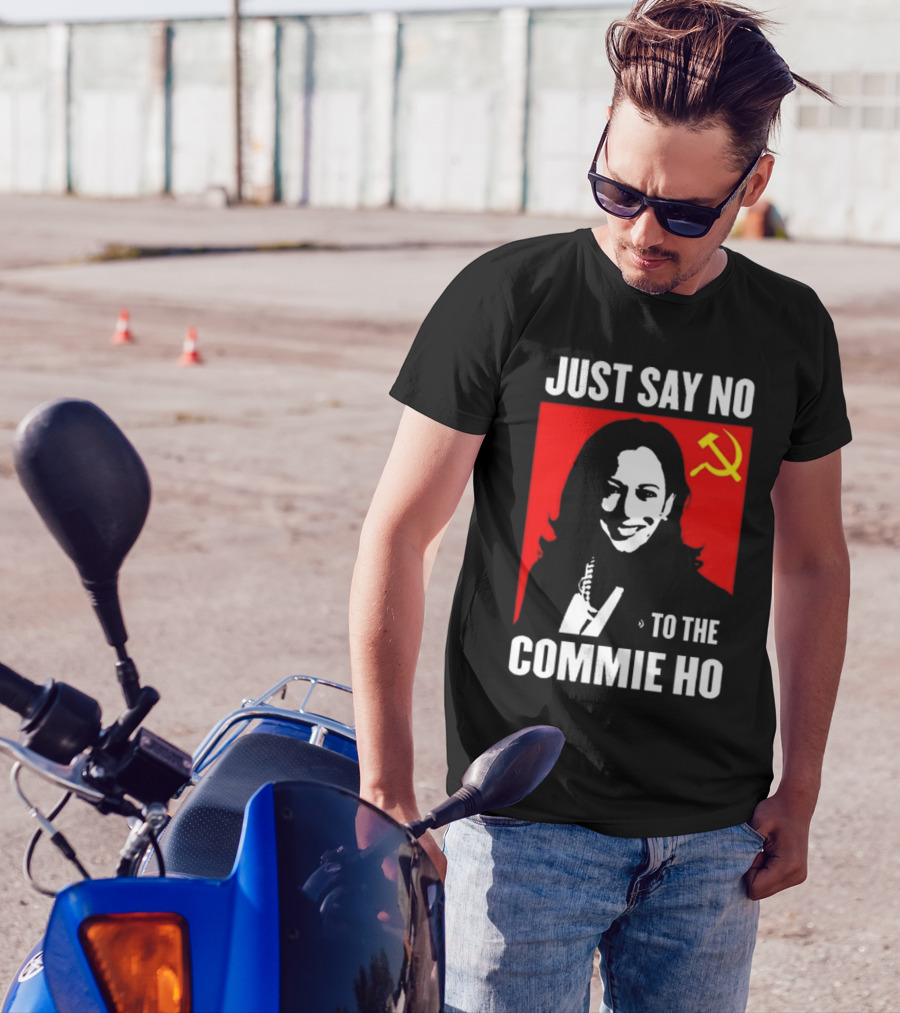 Just Say No To The Commie Ho Kamala Harris T-Shirt