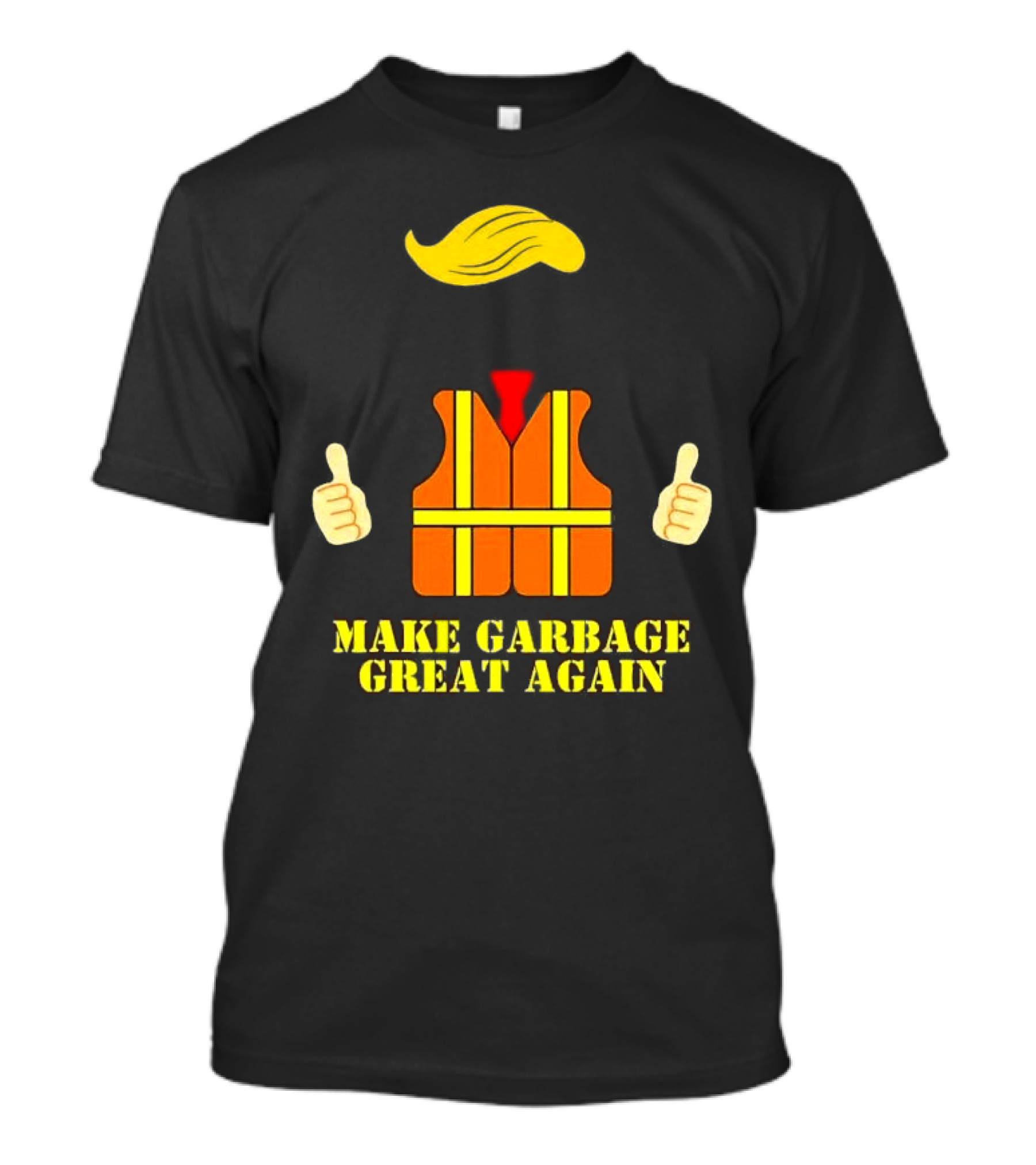 Make Garbage Great Again Orange Vest Trump Hair Thumbs Up T-Shirt