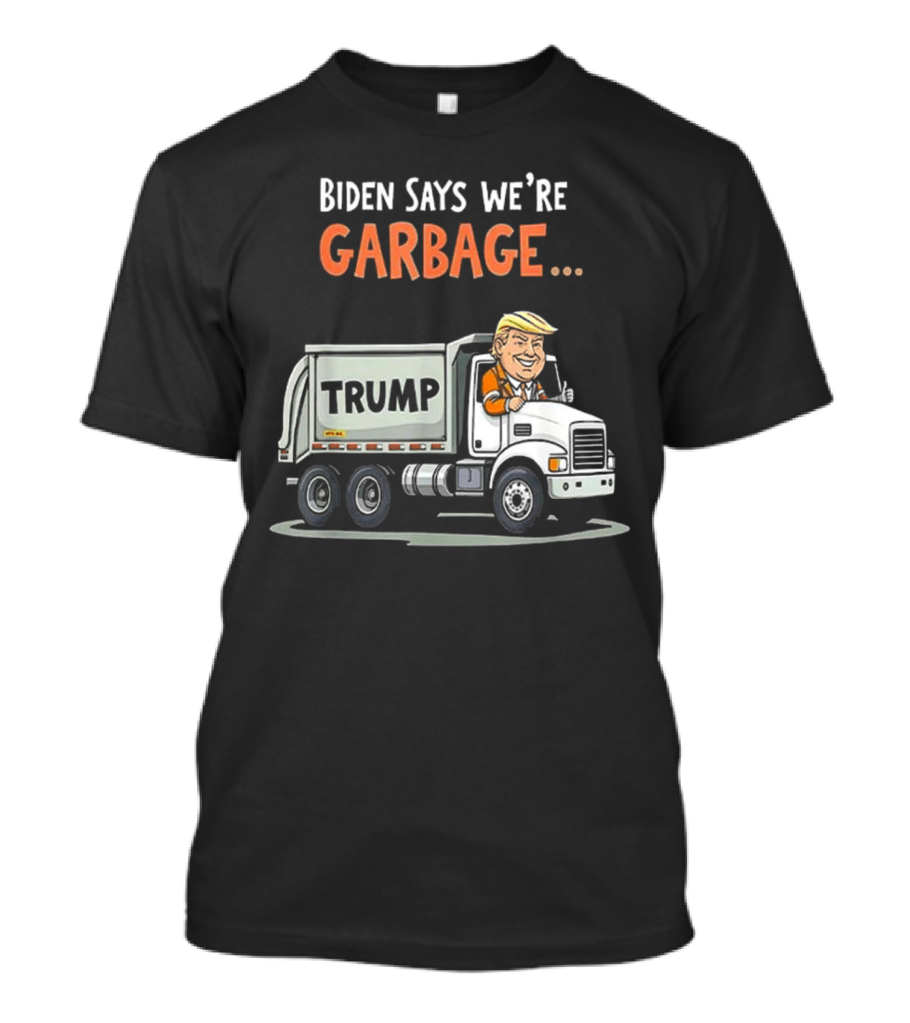 Biden Says We’re Garbage Trump Drives Garbage Truck T-Shirt