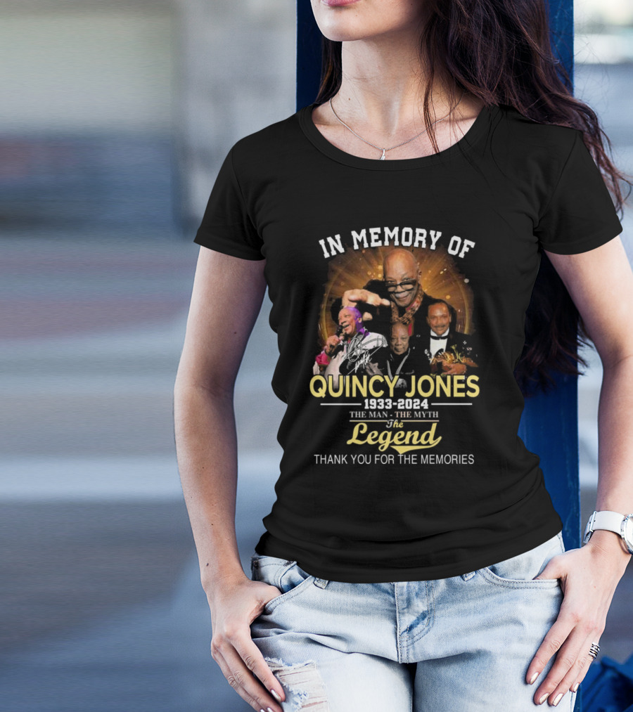 In Memory Of Quincy Jones 1933-2024 The Man The Myth The Legend Thank You For The Memories T-Shirt