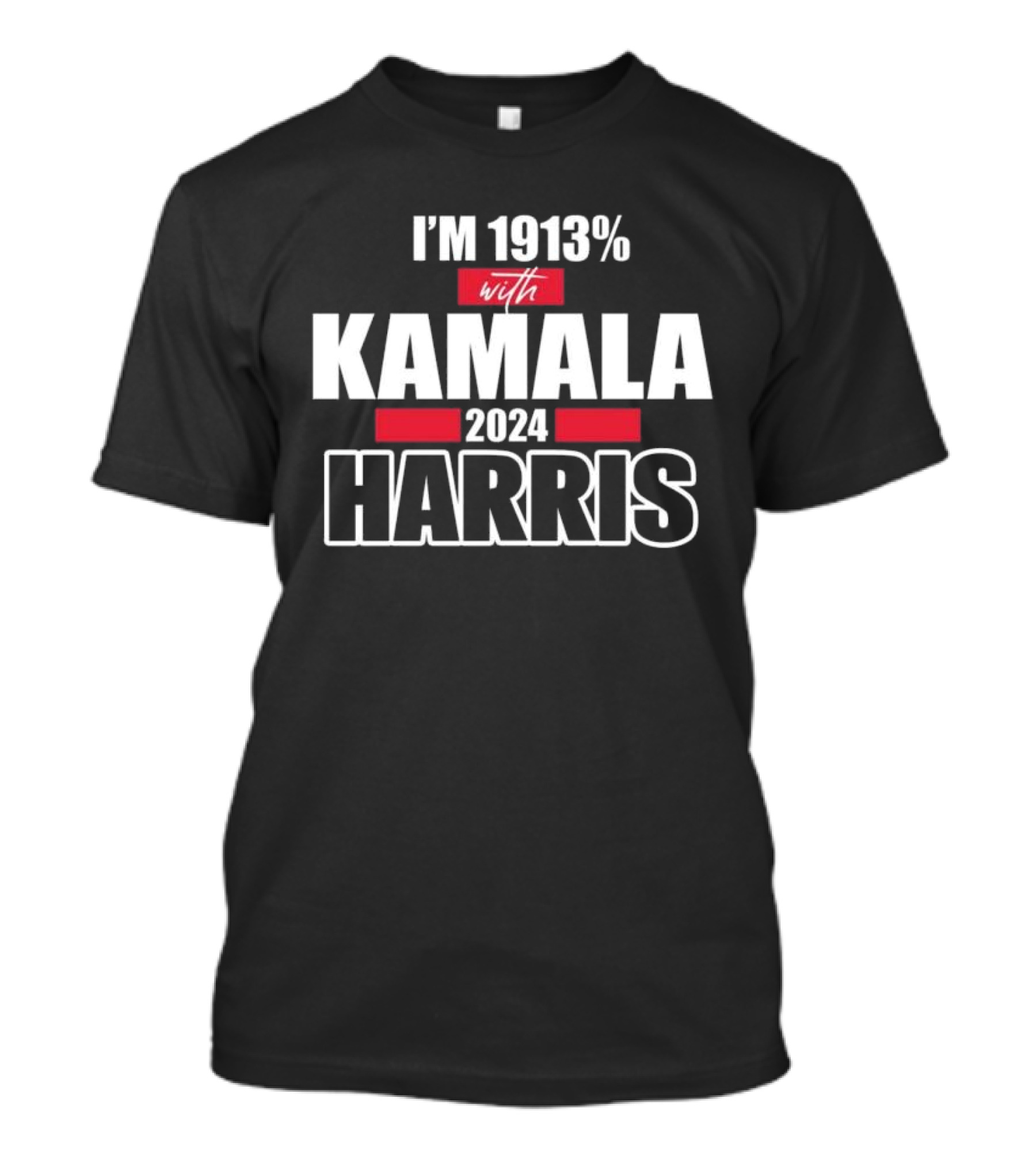 I'M 1913% With Kamala Harris T-Shirt