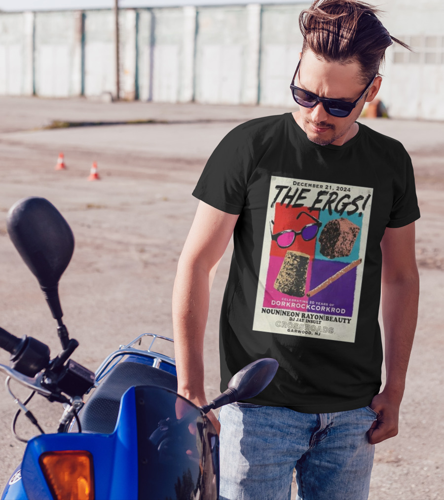 December 21 2024 The Ergs Celebrating 20 Years Of Dorkrockcorkrod Crossroads Garwood NJ Noun Neon Rayon Beauty DJ Jay Insult T-Shirt