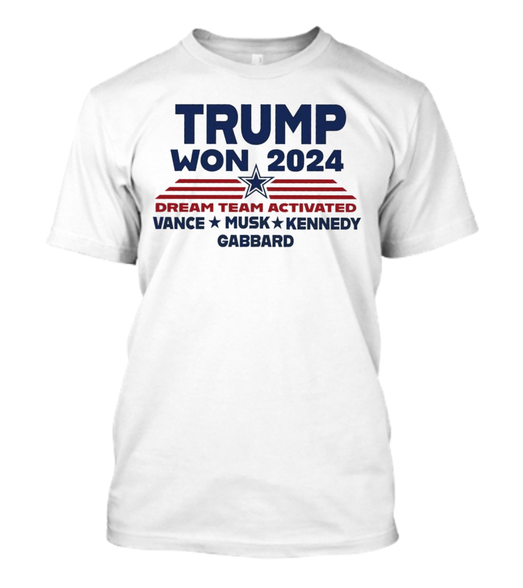 Dream Team Activated Trump Won 2024 Vance Musk Kennedy Gabbard T-Shirt
