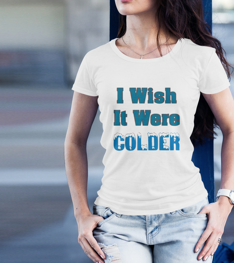 I Wish It Were Colder Miami Dolphins T-Shirt