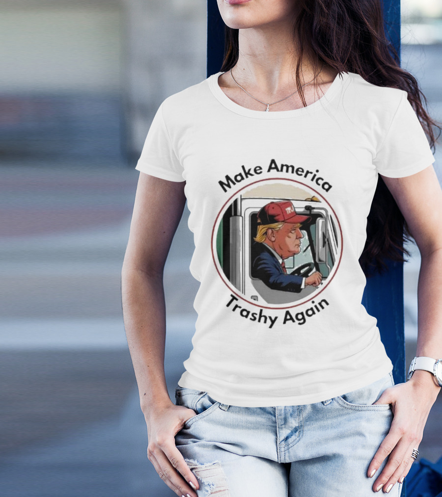 Make America Trashy Again Trump Driving Truck Cartoon T-Shirt
