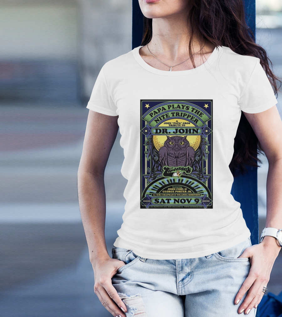 Papa Plays The Nite Tripper Dr. John Tribute Live At Tipitina’s New Orleans Nov 9 Featuring John Fohl And George Porter Jr T-Shirt