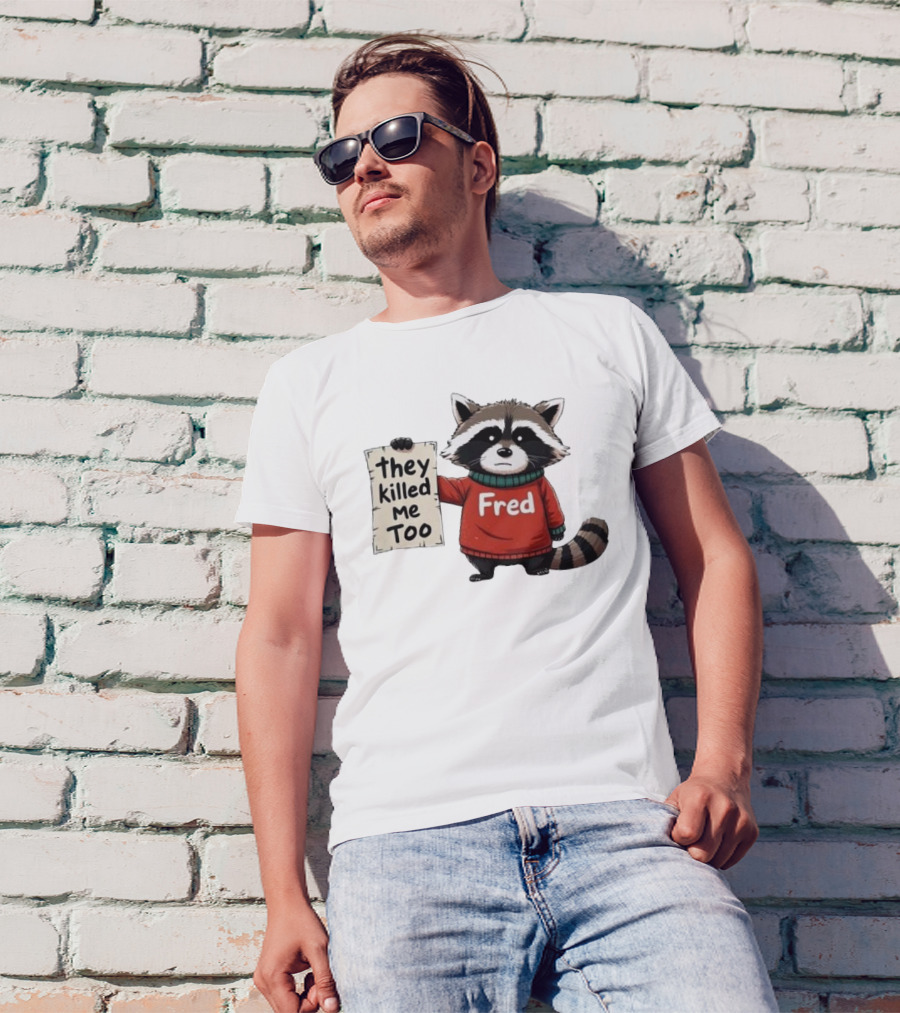 They Killed Me Too Fred Sweater Raccoon T-Shirt