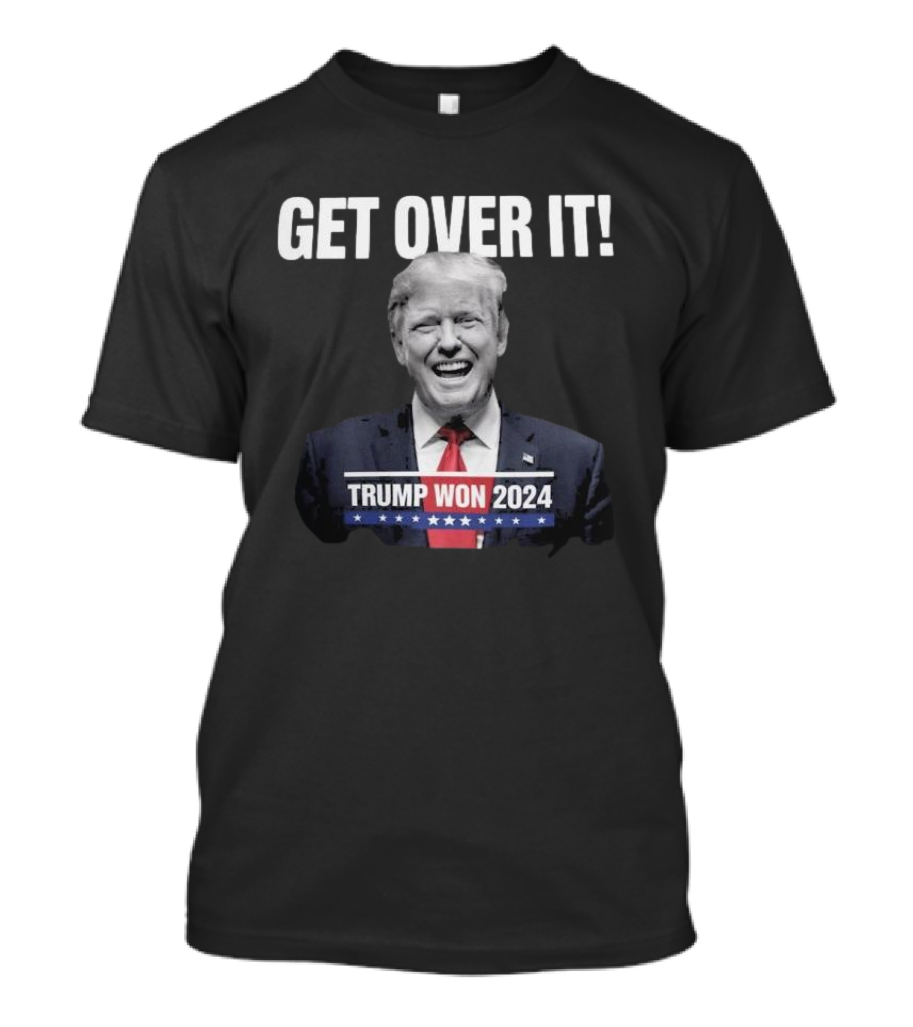 GET OVER IT TRUMP WON T-Shirt