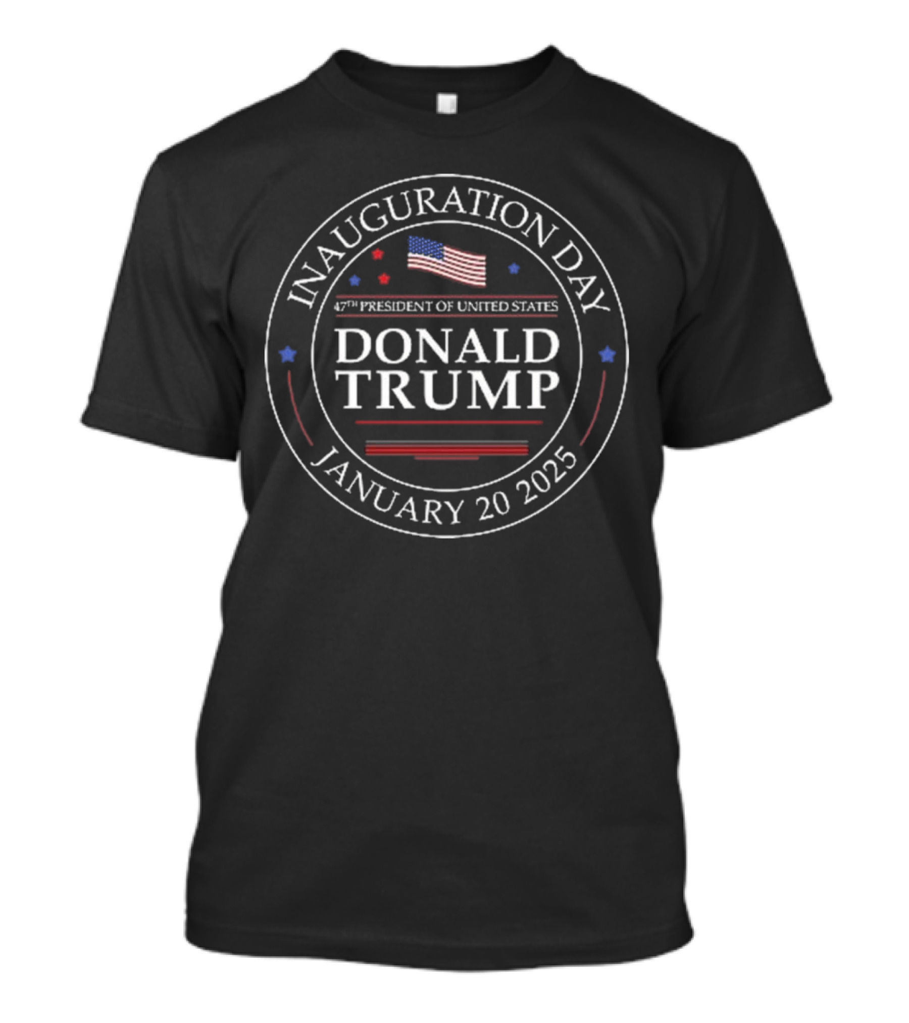 Inauguration Day January 20 2025 Donald Trump 47th President Of United States T-Shirt