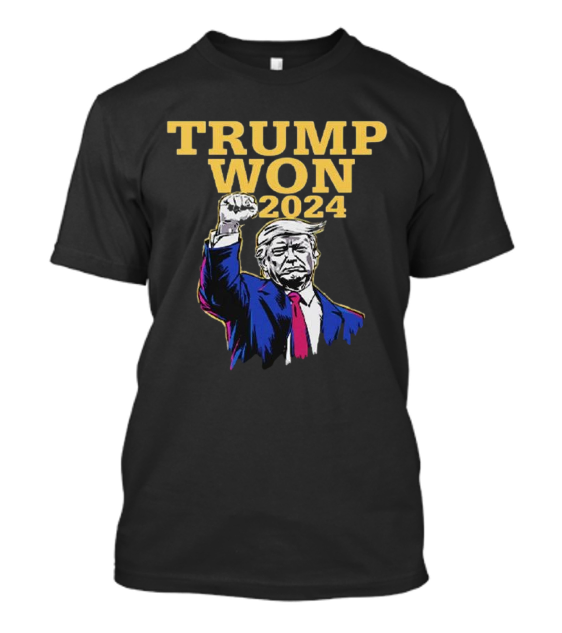 Trump Won 2024 Election Fist Raised T-Shirt