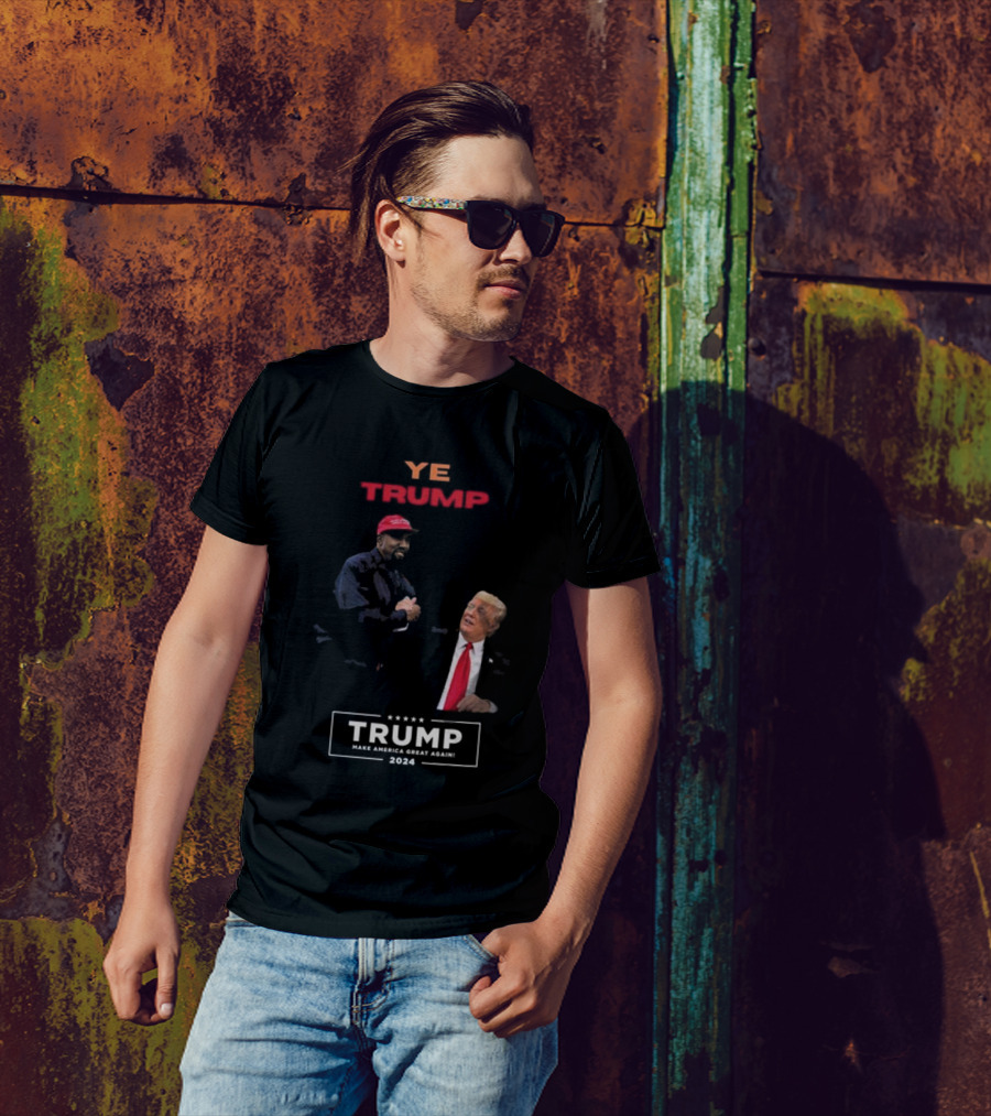 Ye Trump Make America Great Again T-Shirt