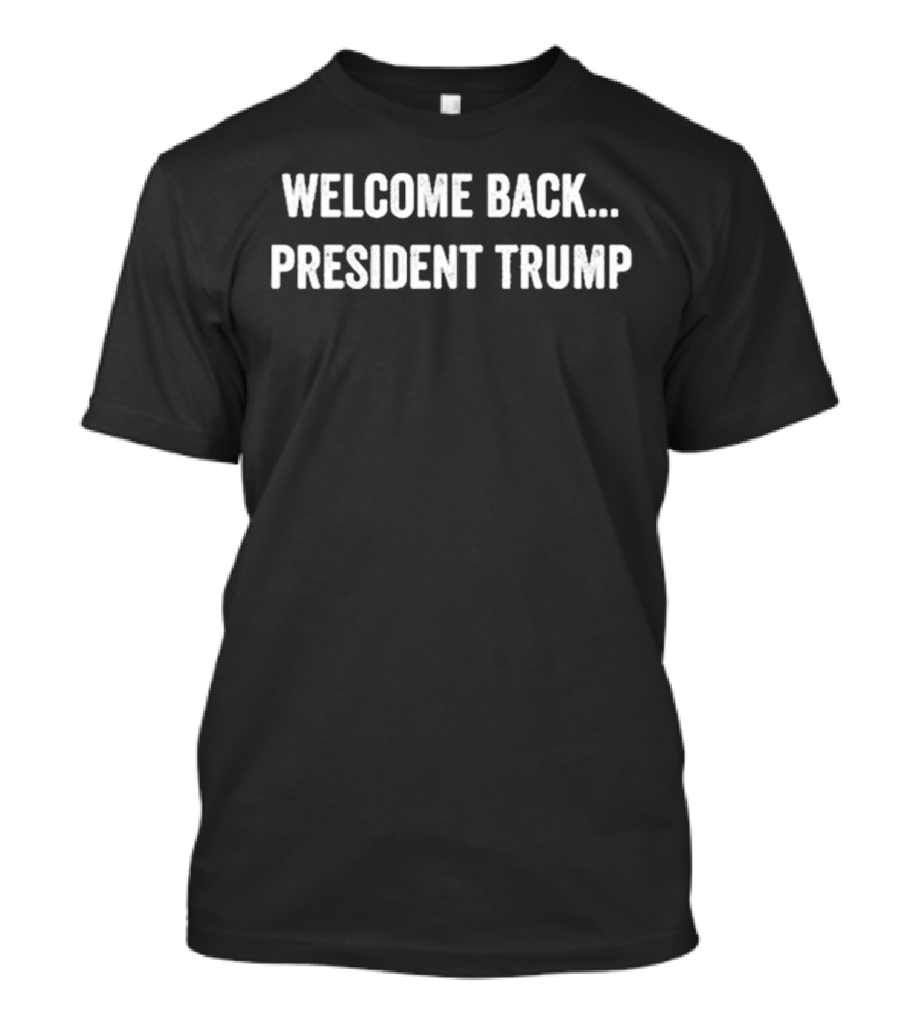 Welcome Back President Trump T-Shirt