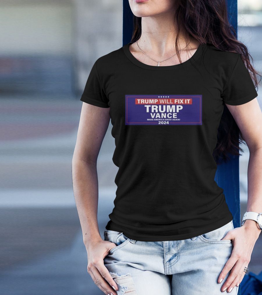 Trump Will Fix It Trump Vance Make America Great Again T-Shirt