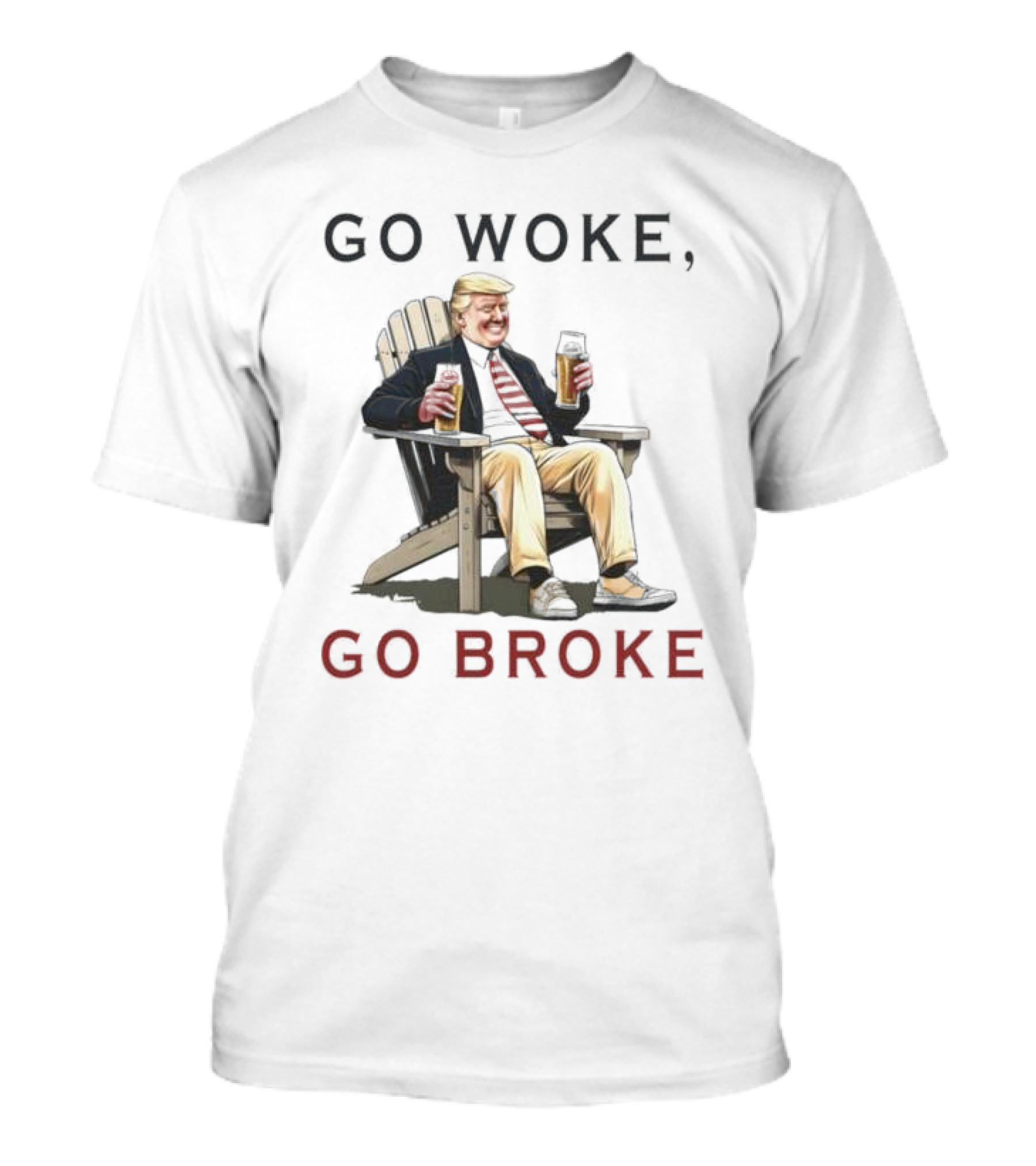 GO WOKE GO BROKE Trump Drinking Beer Sitting In Chair T-Shirt