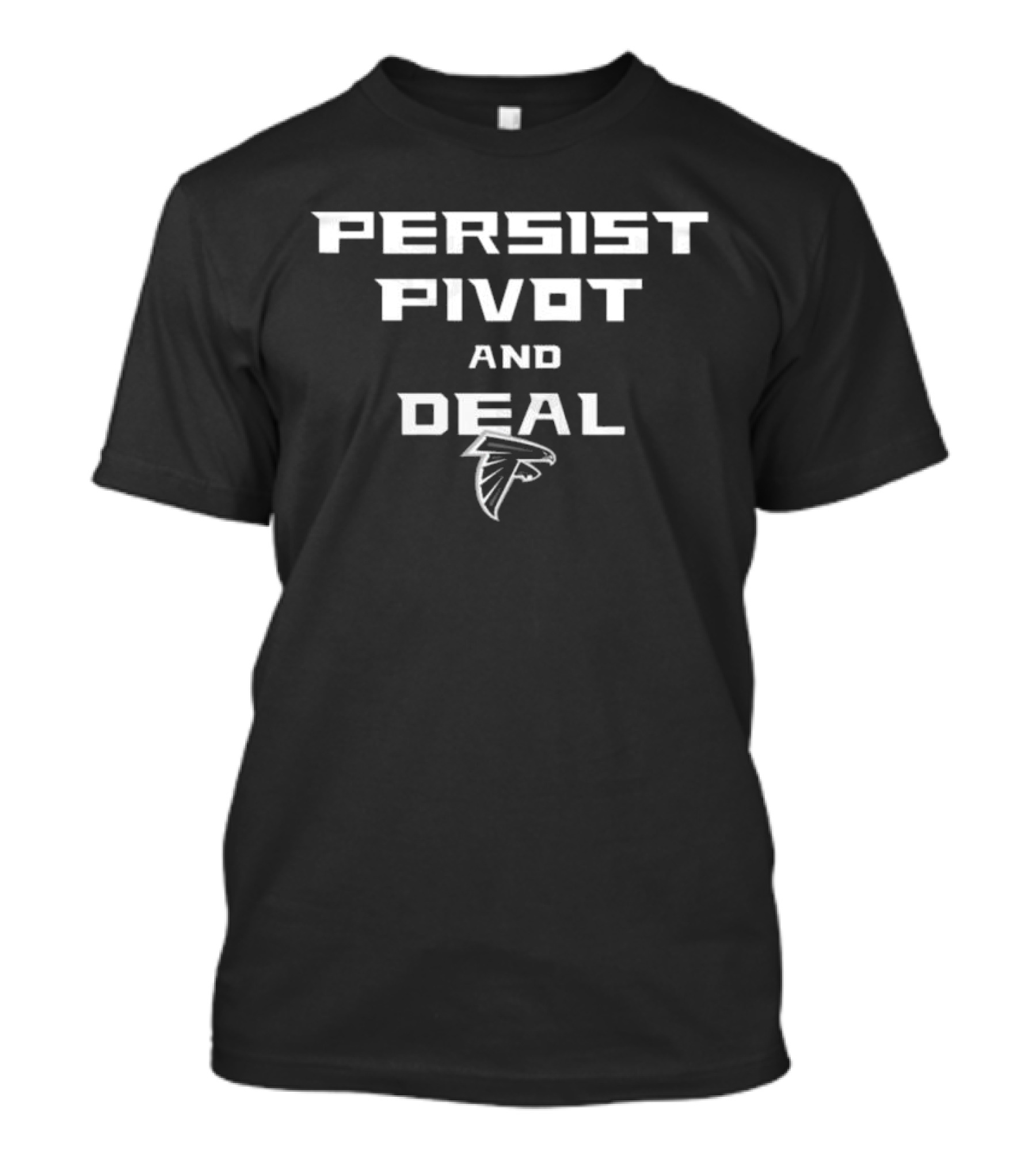 Persist Pivot And Deal Atlanta Falcons T-Shirt