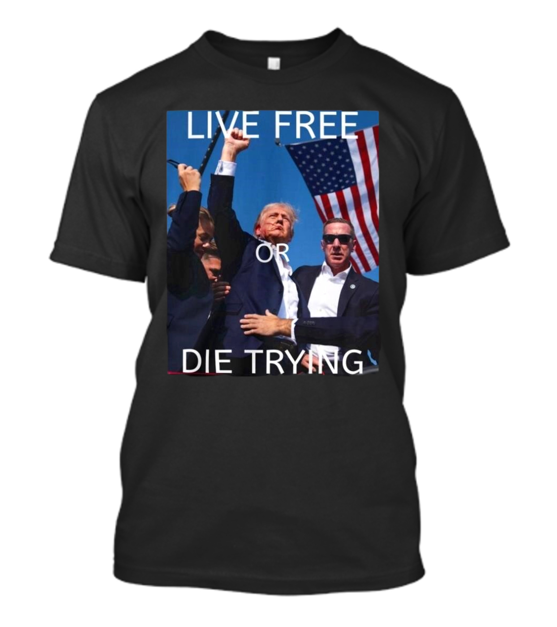 LIVE FREE OR DIE TRYING Donald Trump American Flag Rally T-Shirt