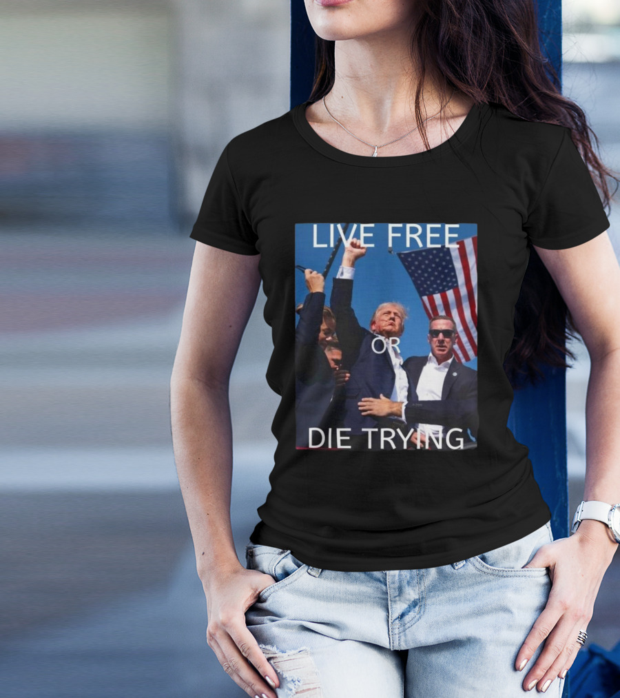 LIVE FREE OR DIE TRYING Donald Trump American Flag Rally T-Shirt