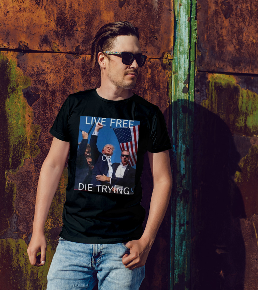 LIVE FREE OR DIE TRYING Donald Trump American Flag Rally T-Shirt