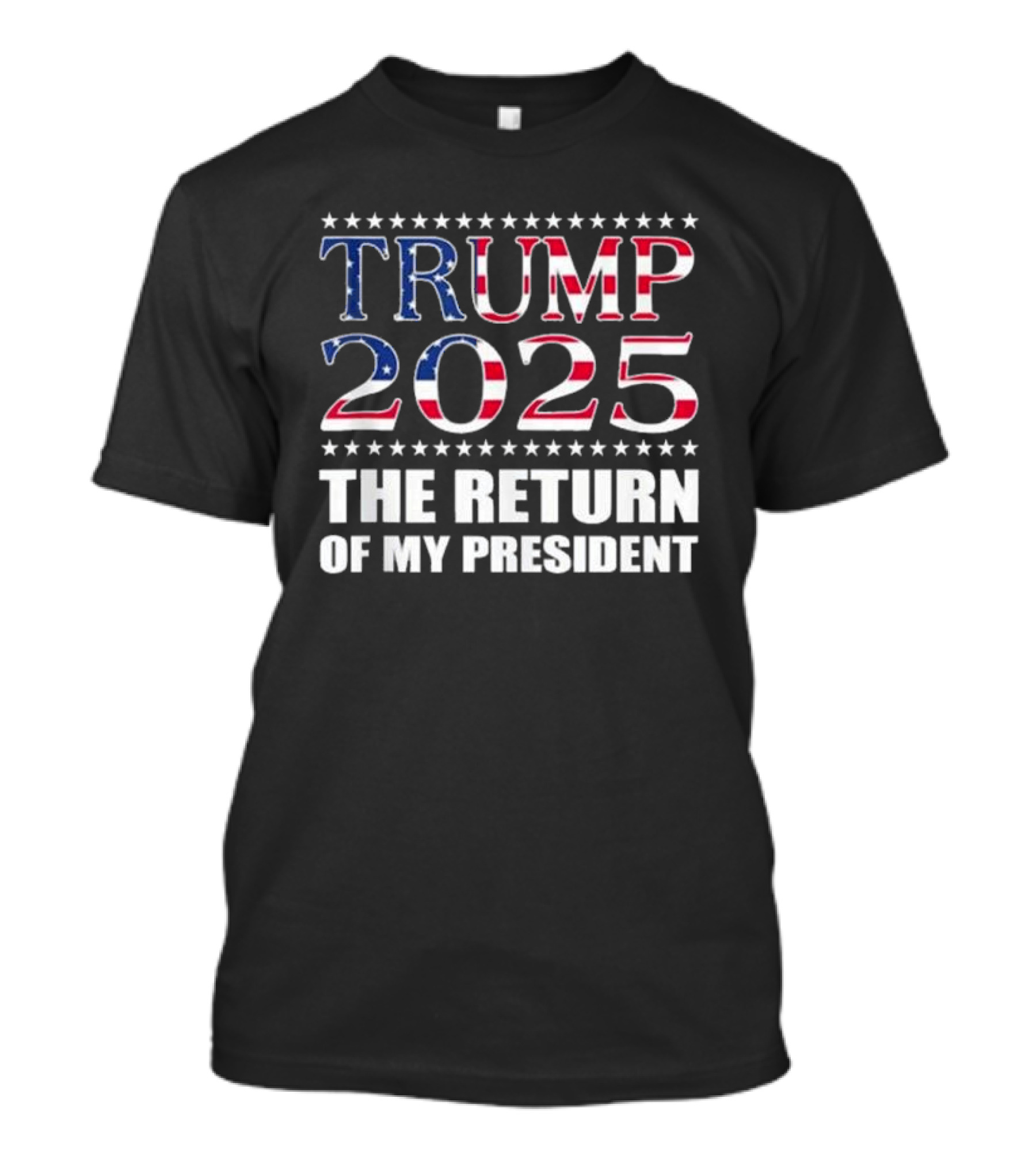 TRUMP 2025 THE RETURN OF MY PRESIDENT T-Shirt