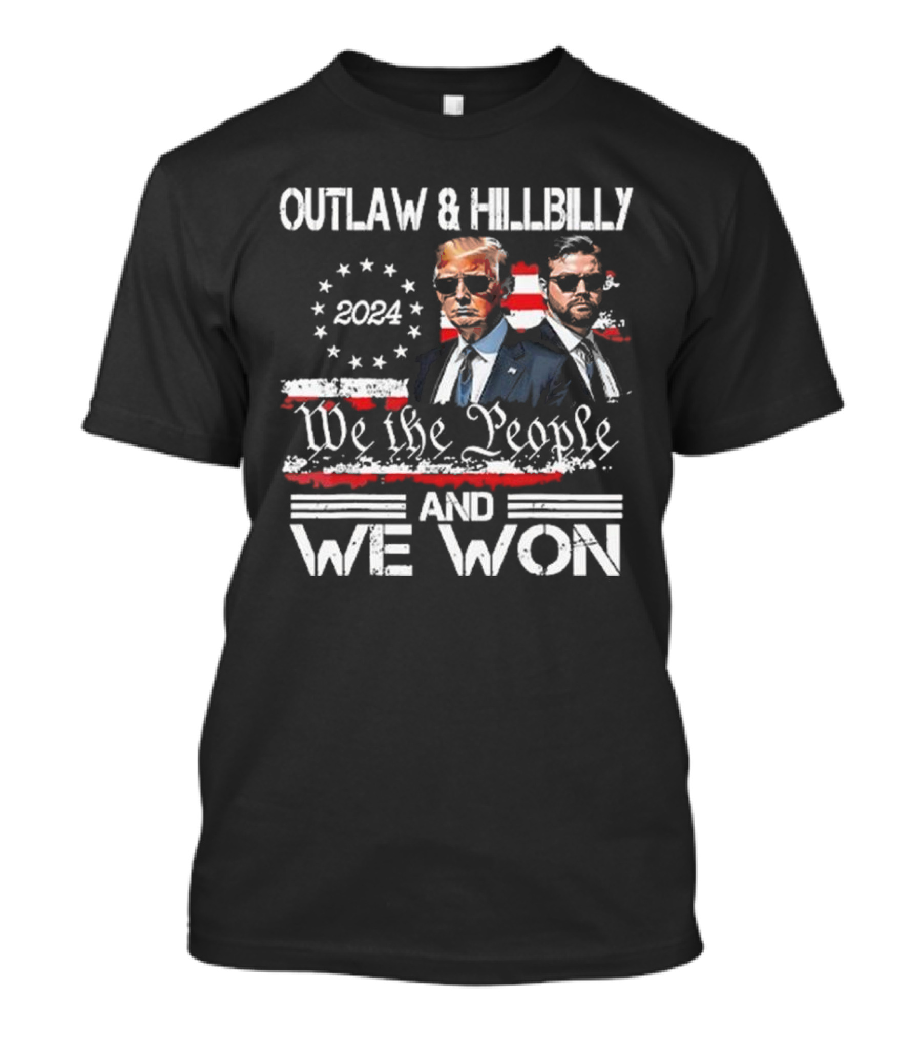 Outlaw And Hillbilly 2024 We The People And We Won USA Flag T-Shirt