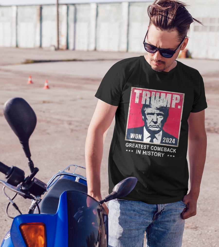 Trump Won 2024 Greatest Comeback In History T-Shirt