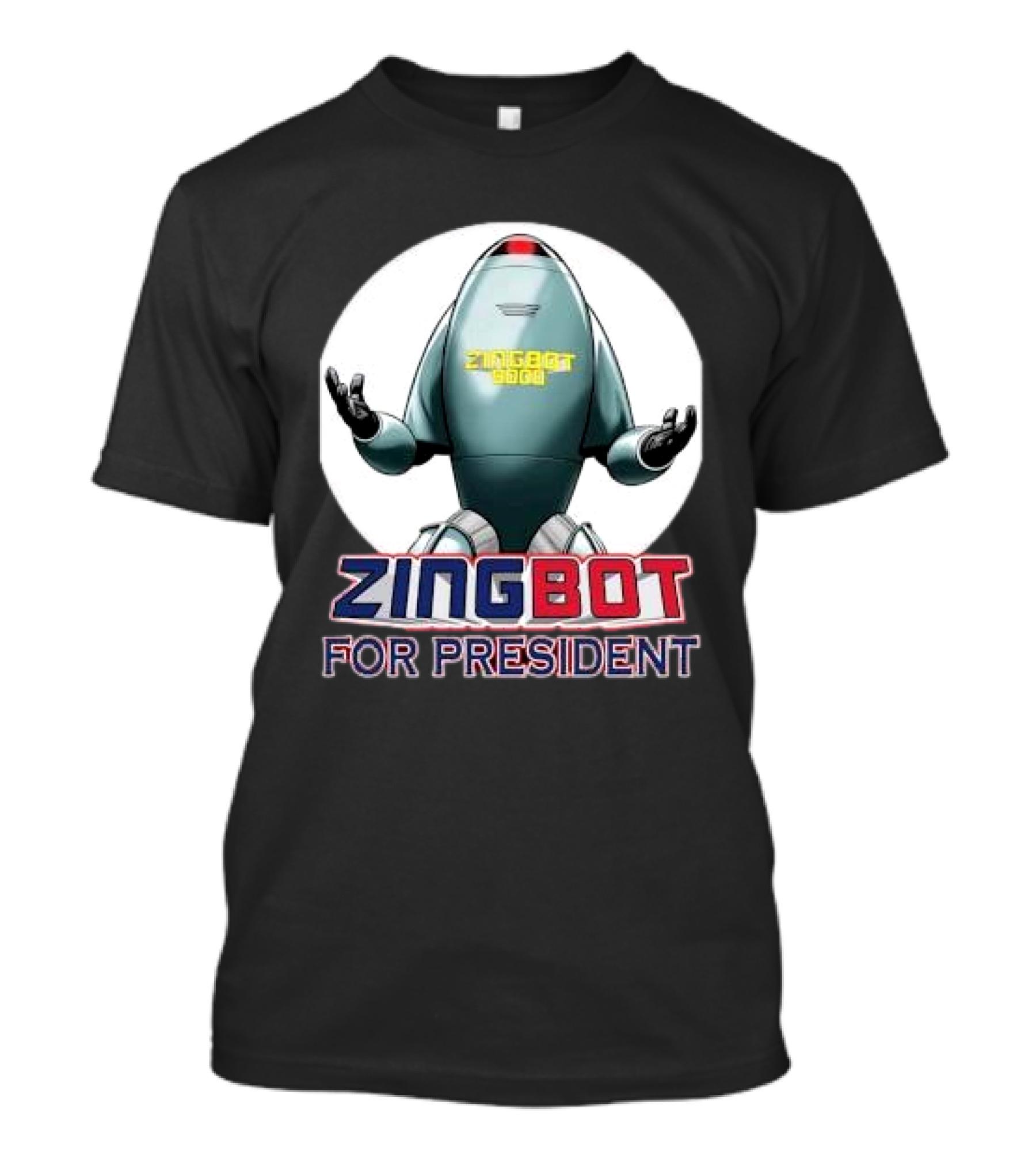 Zingbot 9000 For President Zingbot T-Shirt