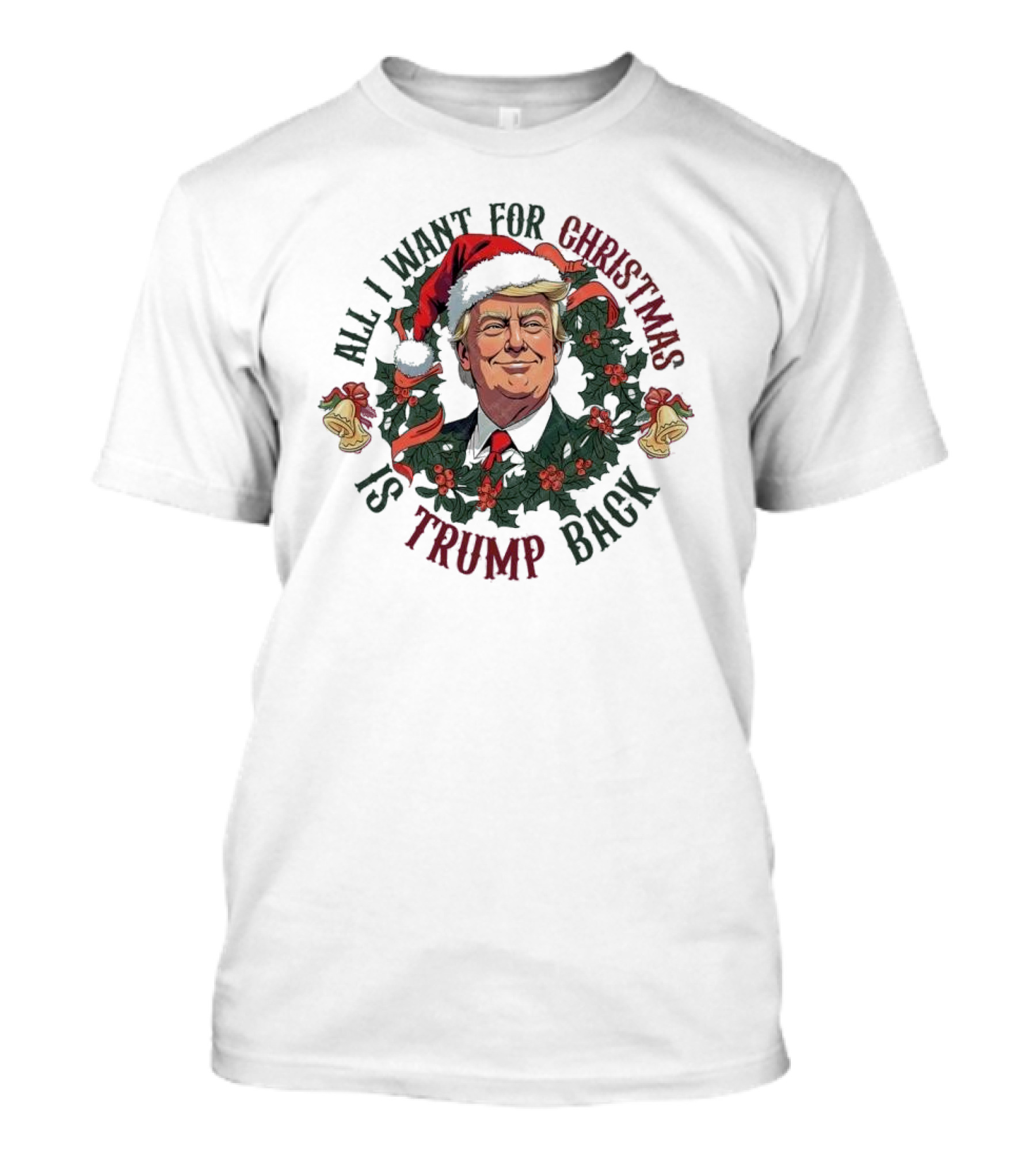 All I Want For Christmas Is Trump Back Santa Hat Trump Wreath T-Shirt