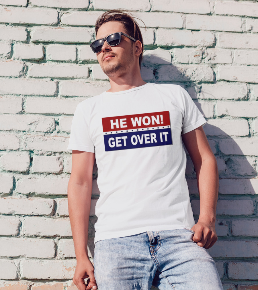 HE WON GET OVER IT Trump Elected President Bumper T-Shirt