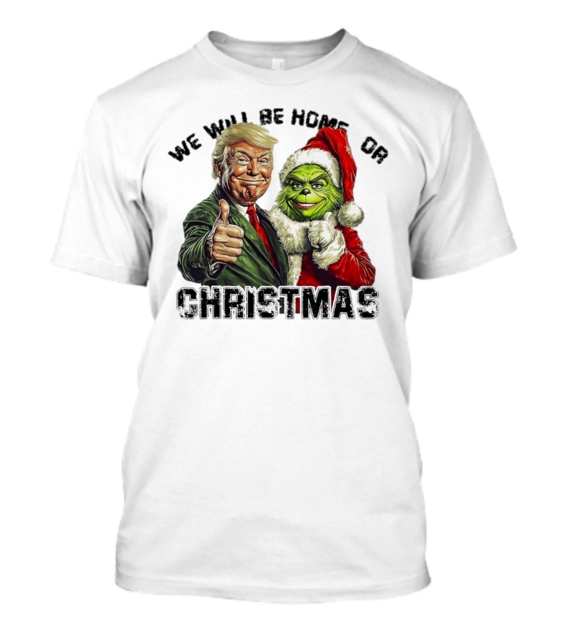 We Will Be Home For Christmas Trump Grinch T-Shirt