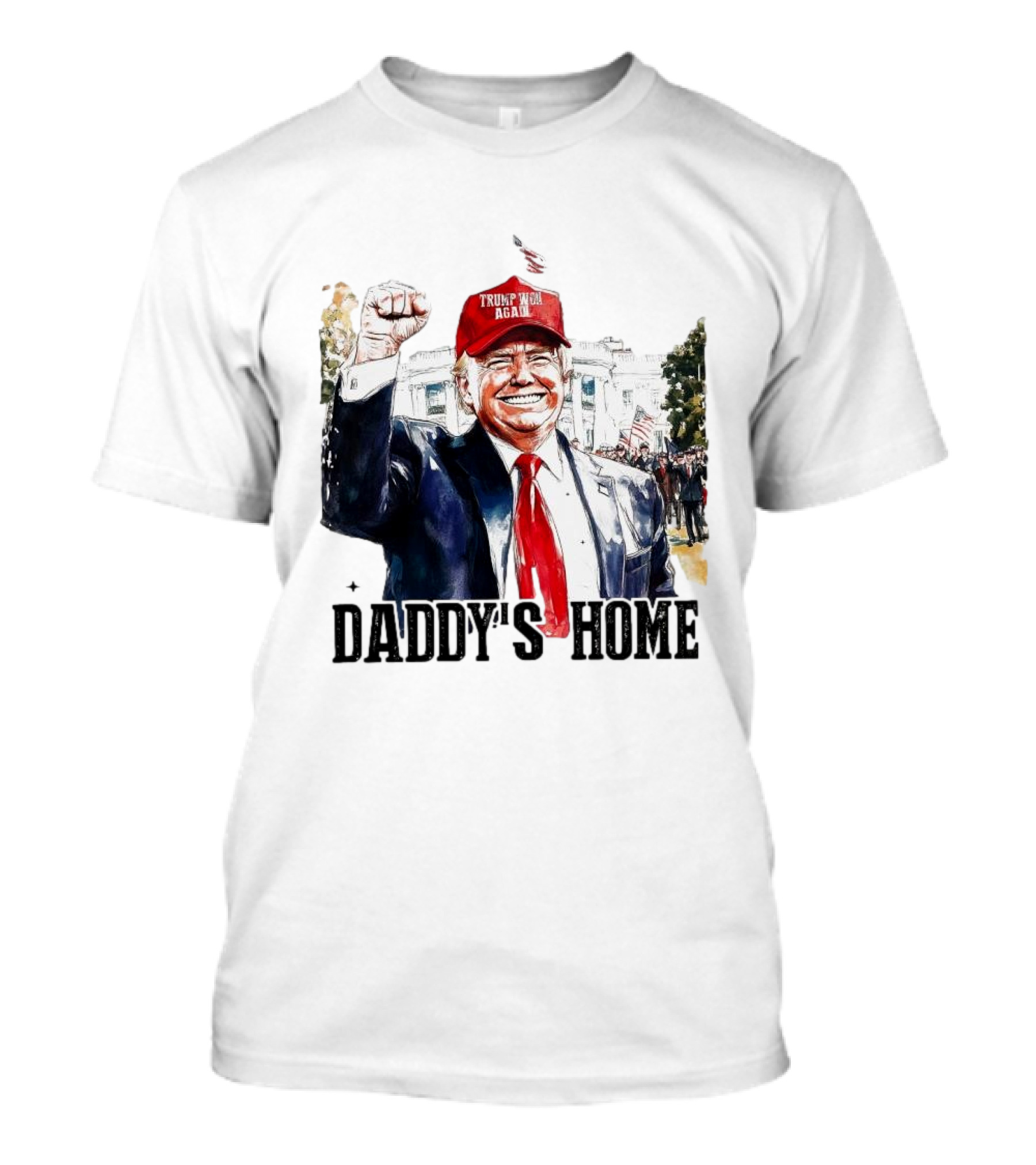 Trump Won 2024 Daddy's Home White House Red Cap T-Shirt