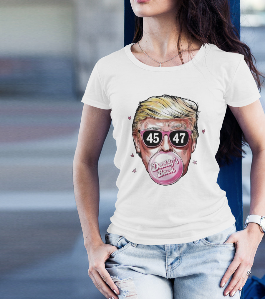 Daddy's Back Bubble America President 45 47 Trump T-Shirt
