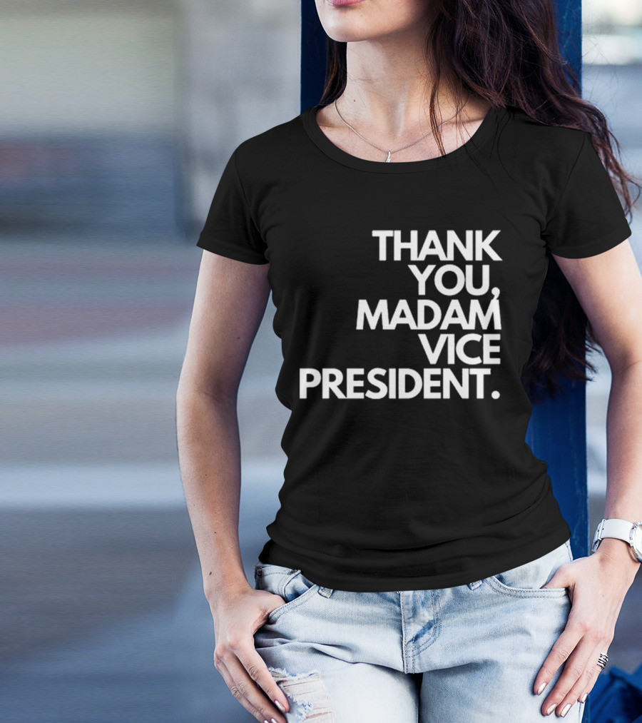 Thank You Madam Vice President T-Shirt
