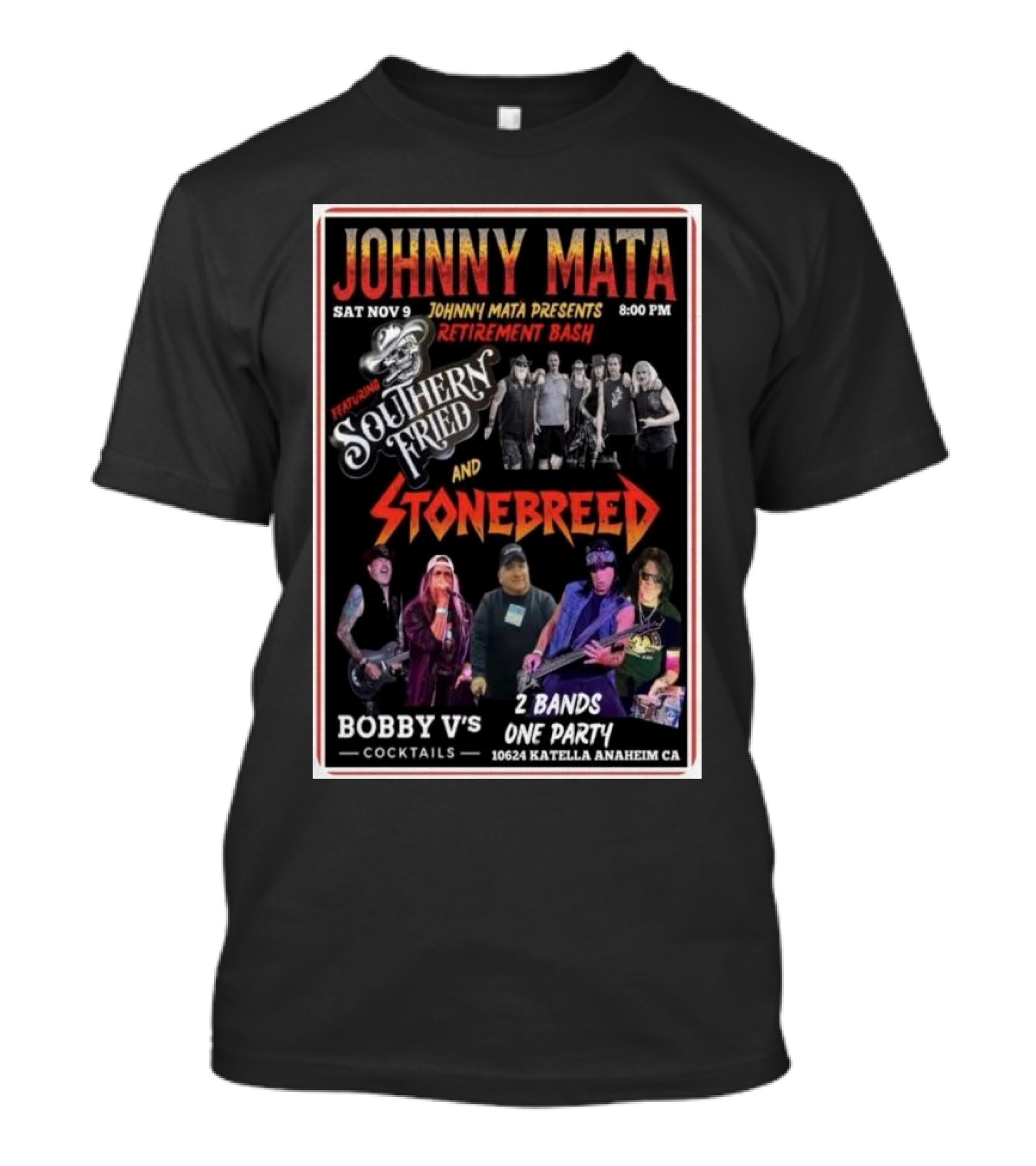 Johnny Mata Presents Retirement Bash Featuring Southern Fried And Stonebreed Live At Bobby V's Cocktails In Anaheim CA T-Shirt