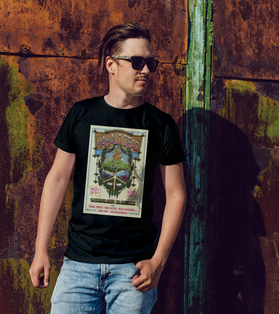 Mahalo Dead Bill Kreutzmann Hawaii Show November 22-24 2024 The Grateful Dead North Shore 3 Days In Hawaii T-Shirt