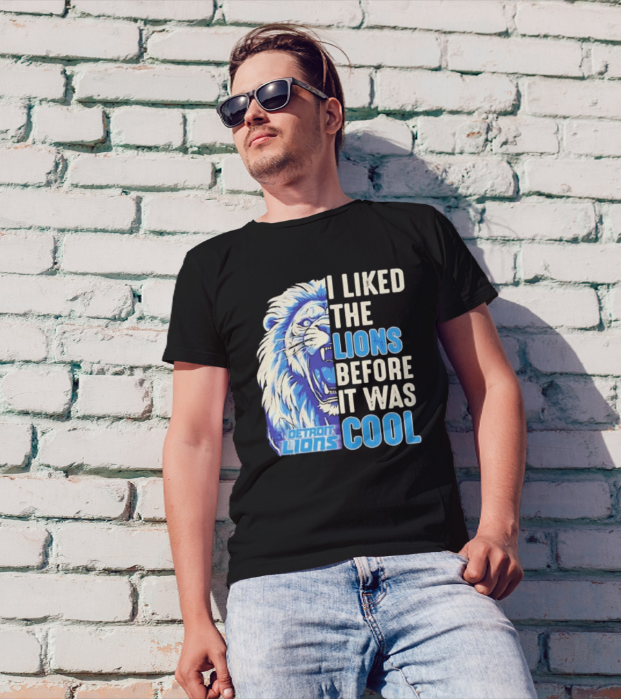 Detroit Lions I Liked The Lions Before It Was Cool Lion T-Shirt